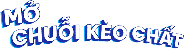 Mở Chuỗi Kèo Chất